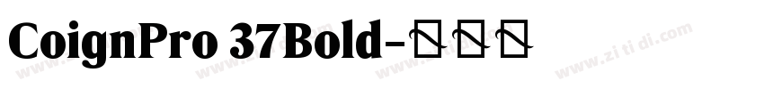 CoignPro 37Bold字体转换 CoignPro 37Bold字体转换